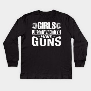 Womens Girls just want to have guns Kids Long Sleeve T-Shirt